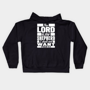 Psalm 23:1 The LORD Is My Shepherd I Shall Not Want Kids Hoodie